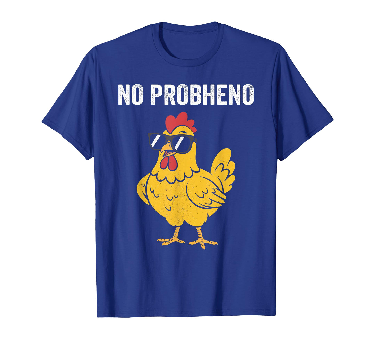 No probheno, Chicken Pun, Funny Chicken Wearing Sunglasses T-Shirt
