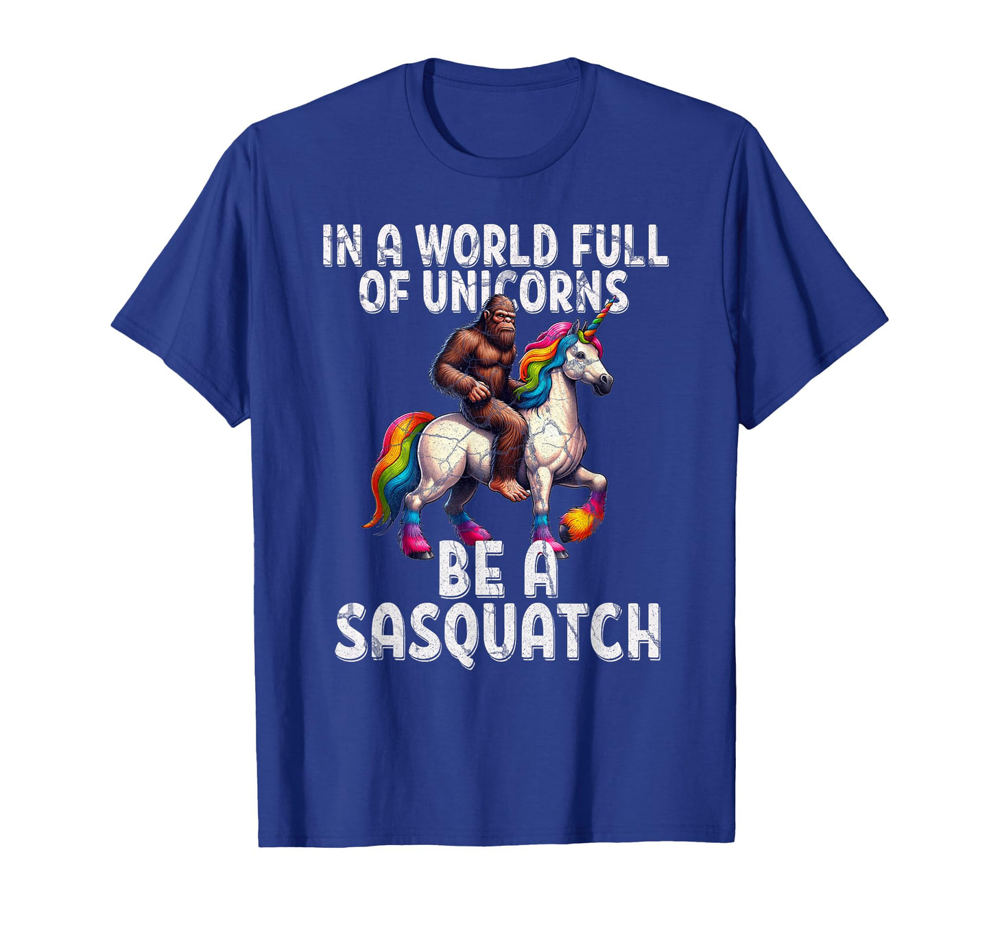 Cool Sasquatch Unicorn Funny In a World of Unicorns Unisex T-Shirt