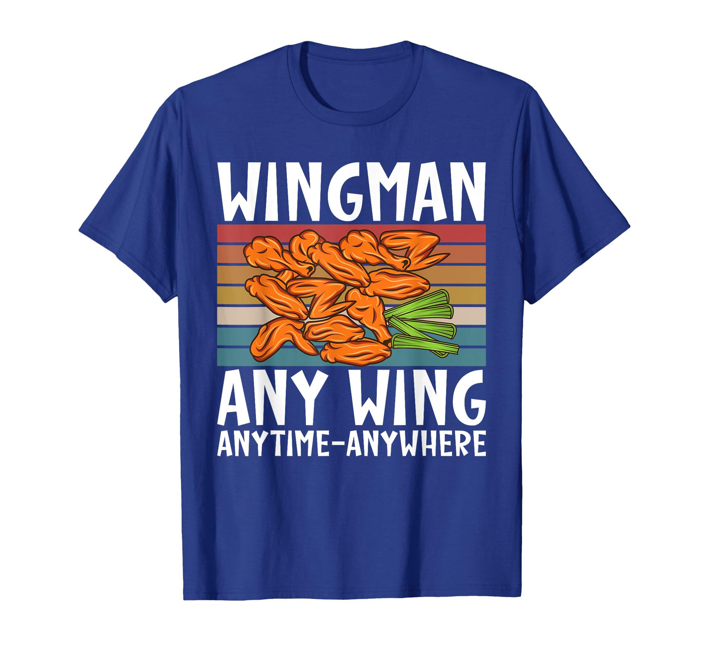 Wingman any Wing anytime anywhere funny Chicken Wing T-Shirt