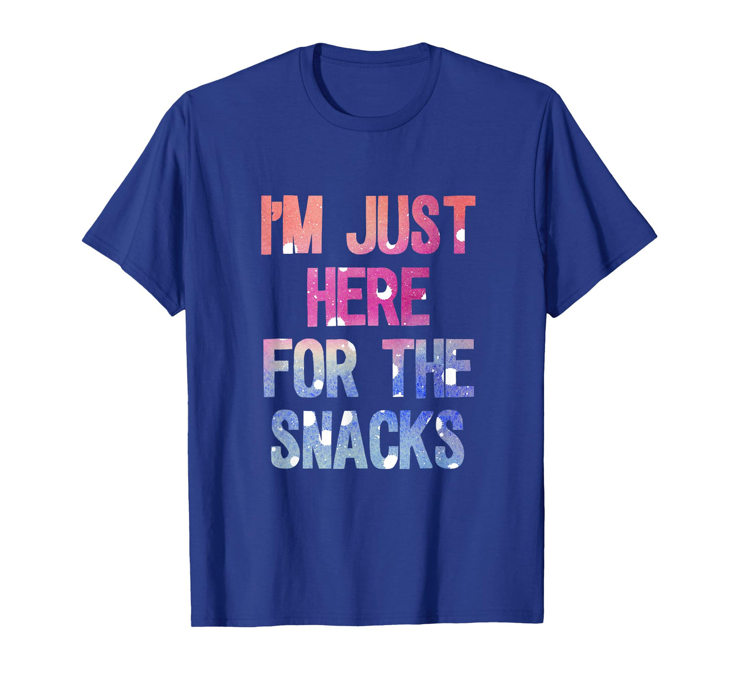 I'm just here for the snacks shirt T-Shirt