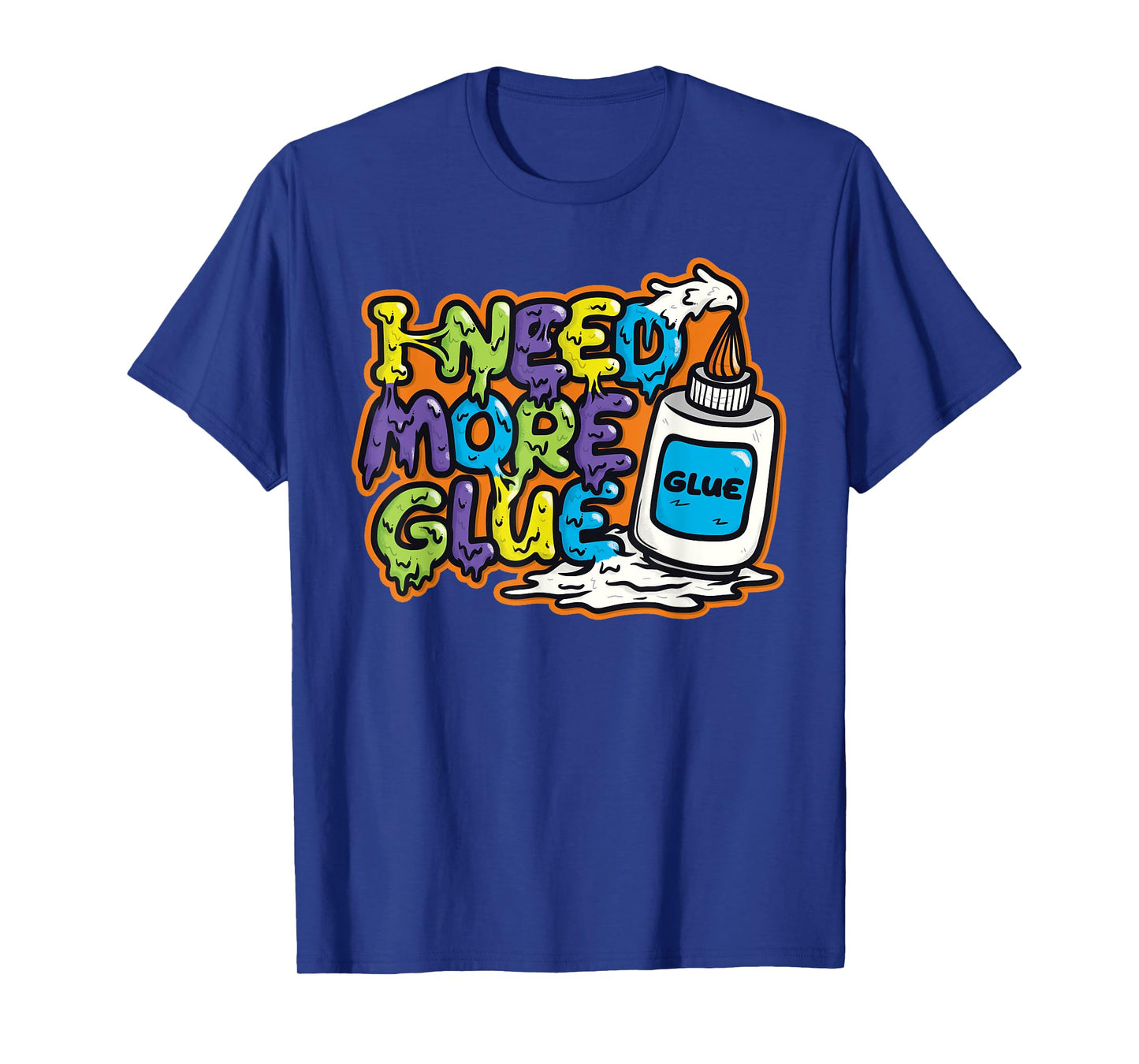 I Need More Glue T Shirts for Girls Boys Kids Men Gift T-Shirt