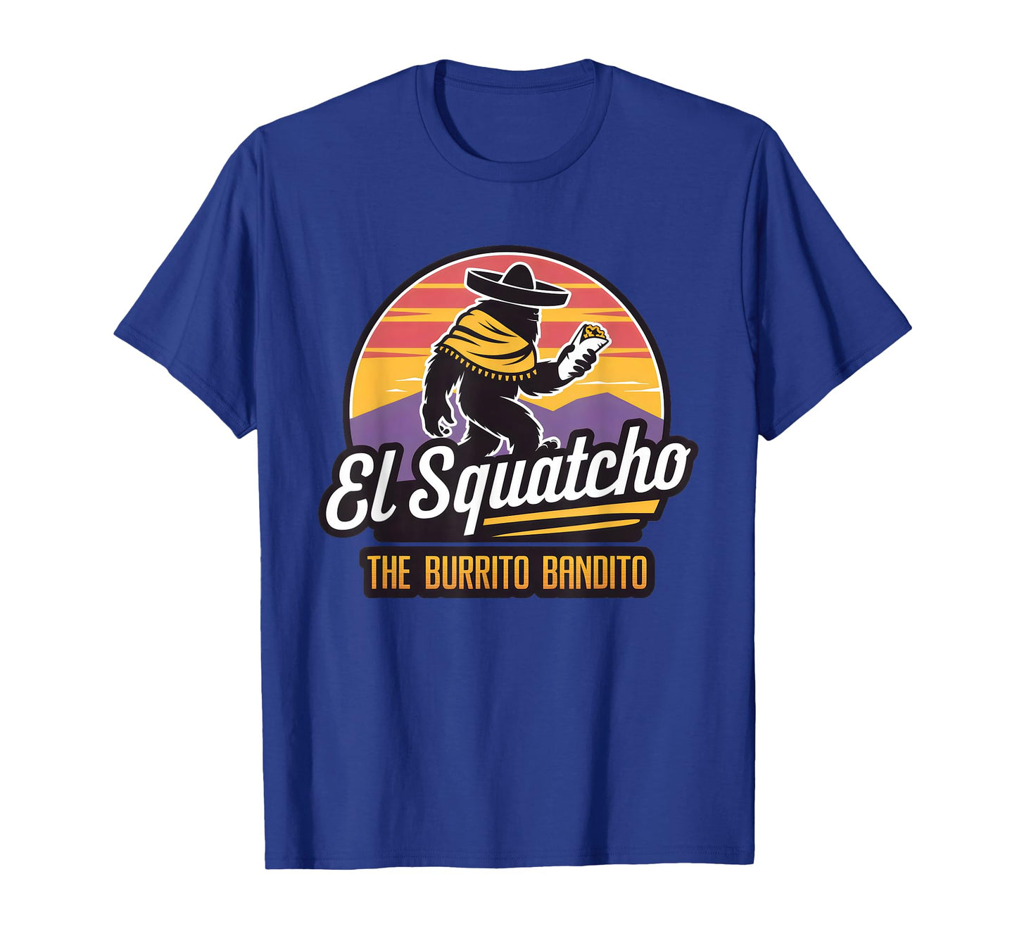 The Burrito Bandito, Bigfoot, Sasquatch, and El Squatcho T-Shirt
