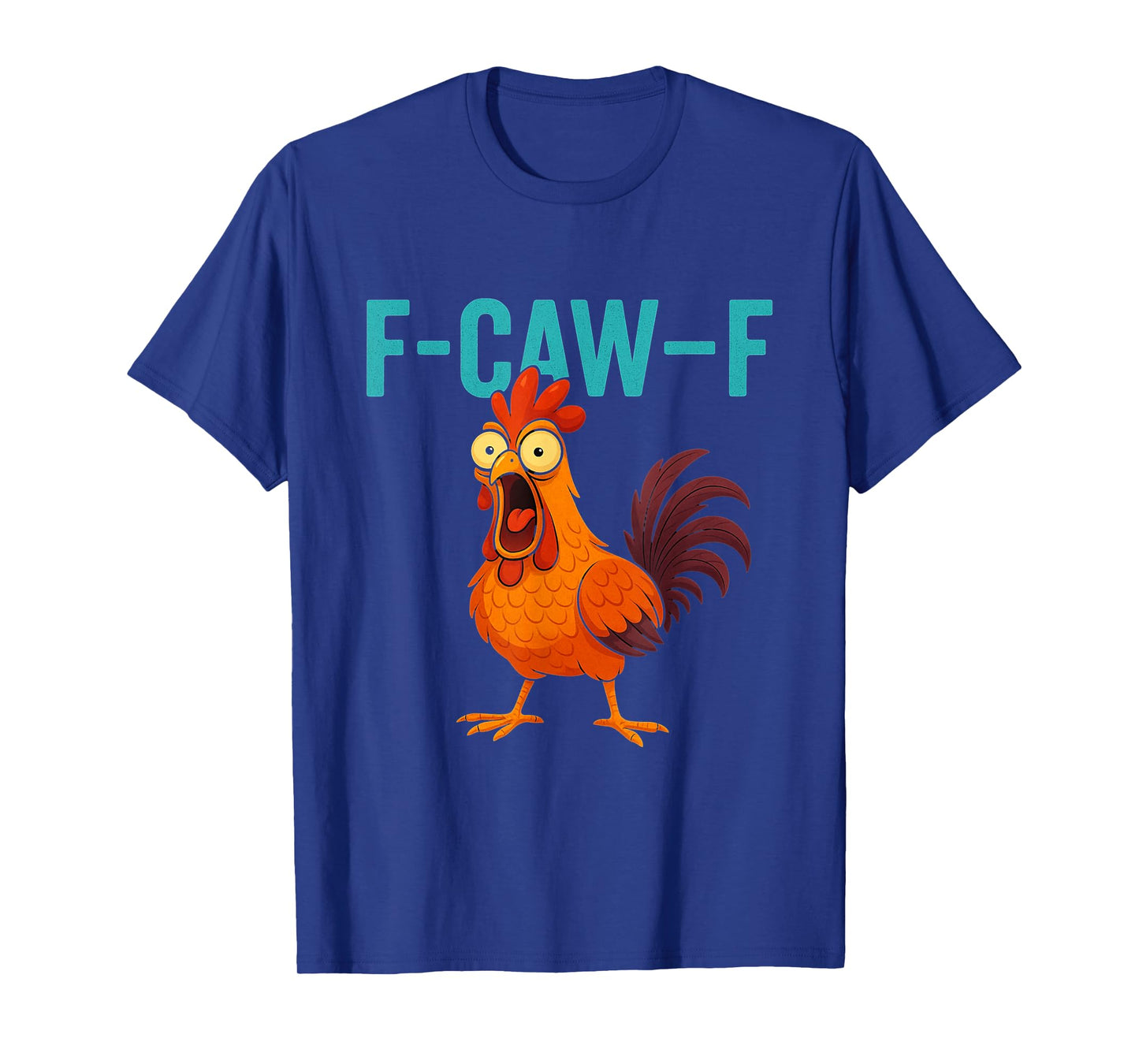 F-CAW-F Funny Rooster Chicken Farm Animal Humor Bird Lovers T-Shirt