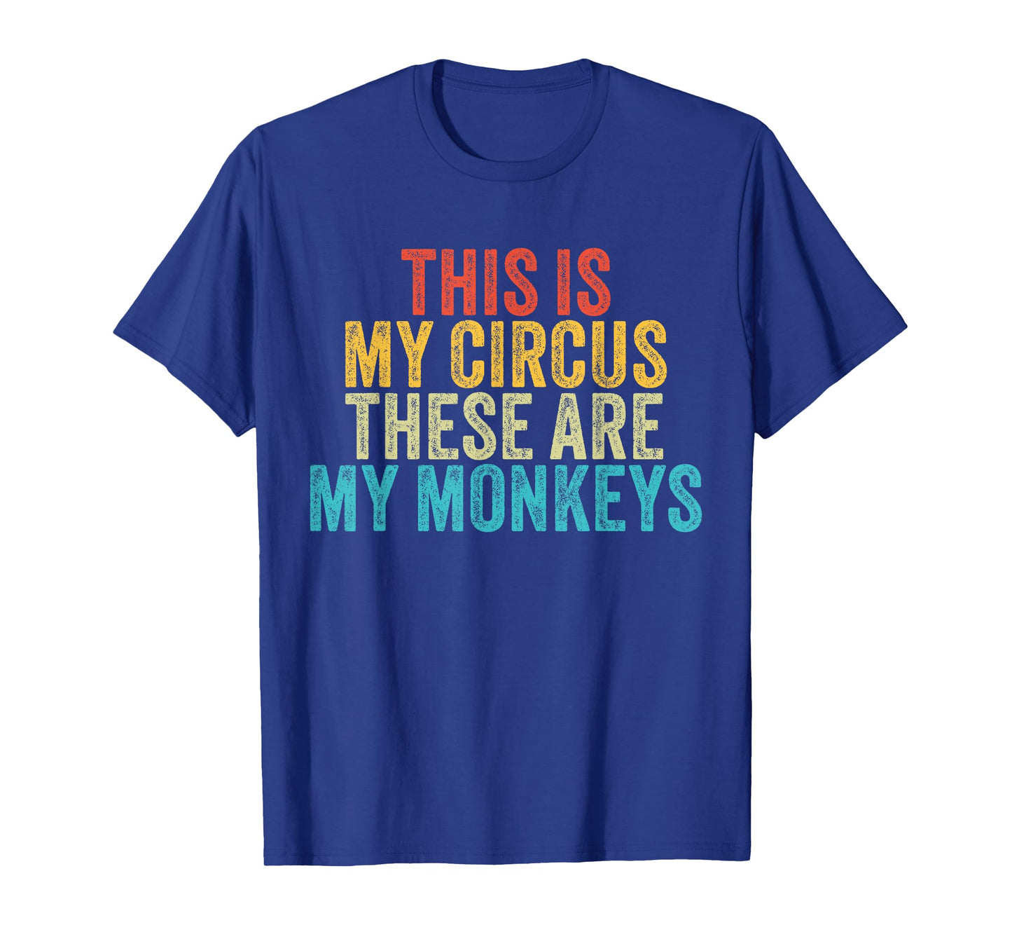 This Is My Circus These Are My Monkeys Circus Staff Party T-Shirt