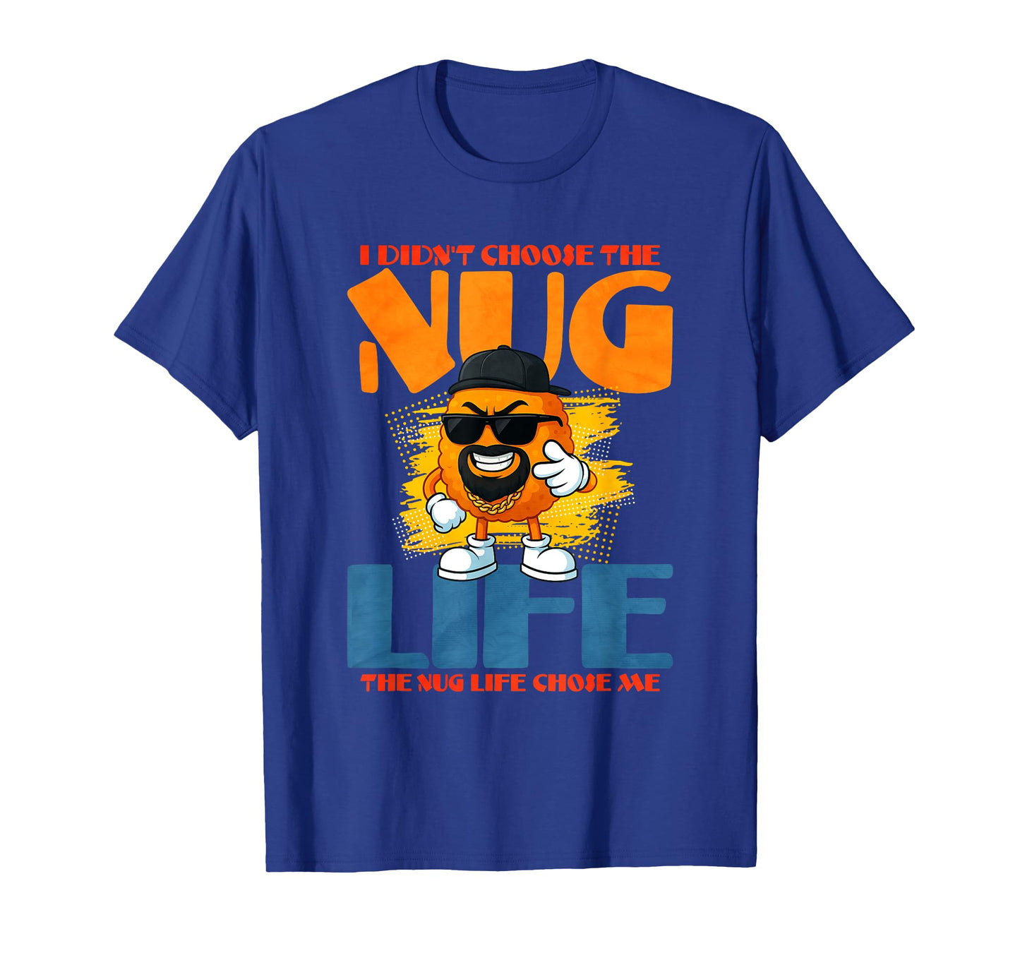 I Didnt Choose The Nug Life T-Shirt