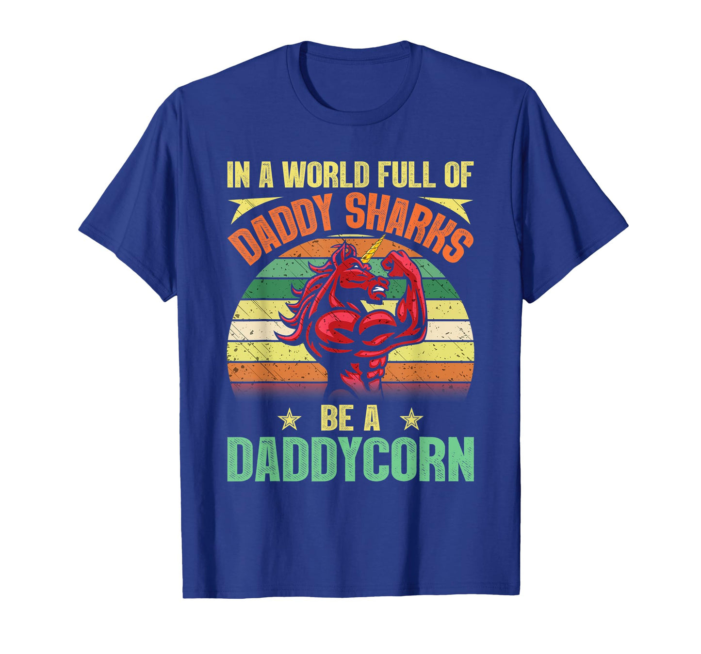 In A World Full Of Daddy Sharks Be A Daddycorn Father gift T-Shirt