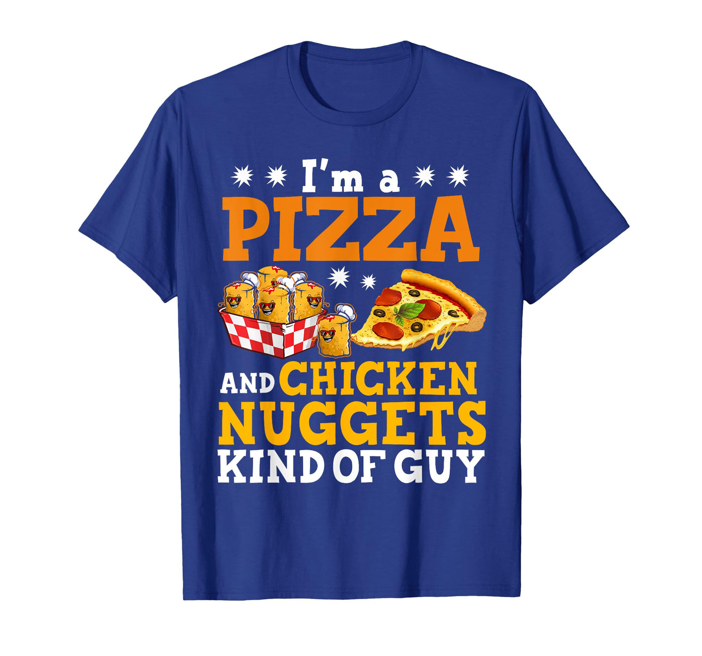 I'm A Pizza And Chicken Nuggets Funny Pizza Chicken Nuggets T-Shirt