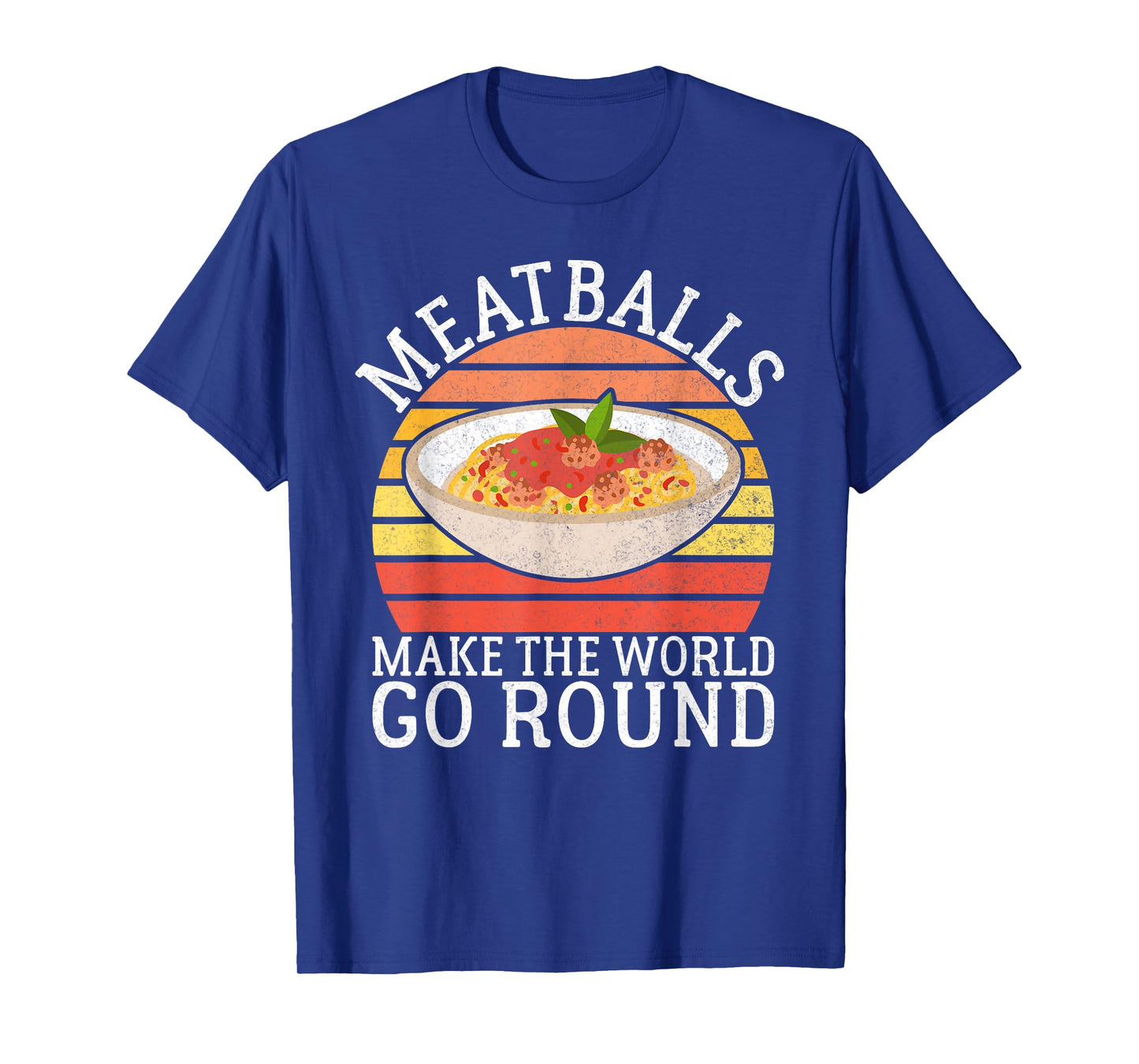 Meatballs make the World go round Meatballs T-Shirt