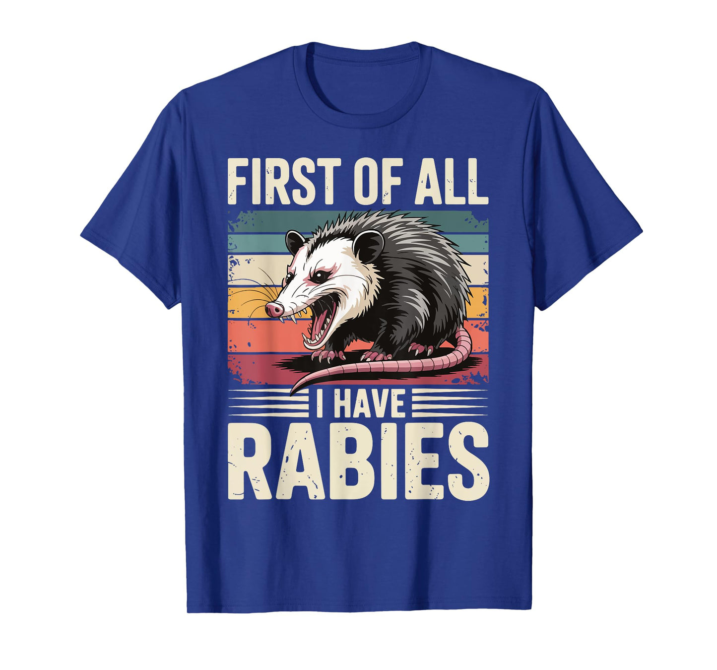 First Of All I Have Rabies Opossum T-Shirt