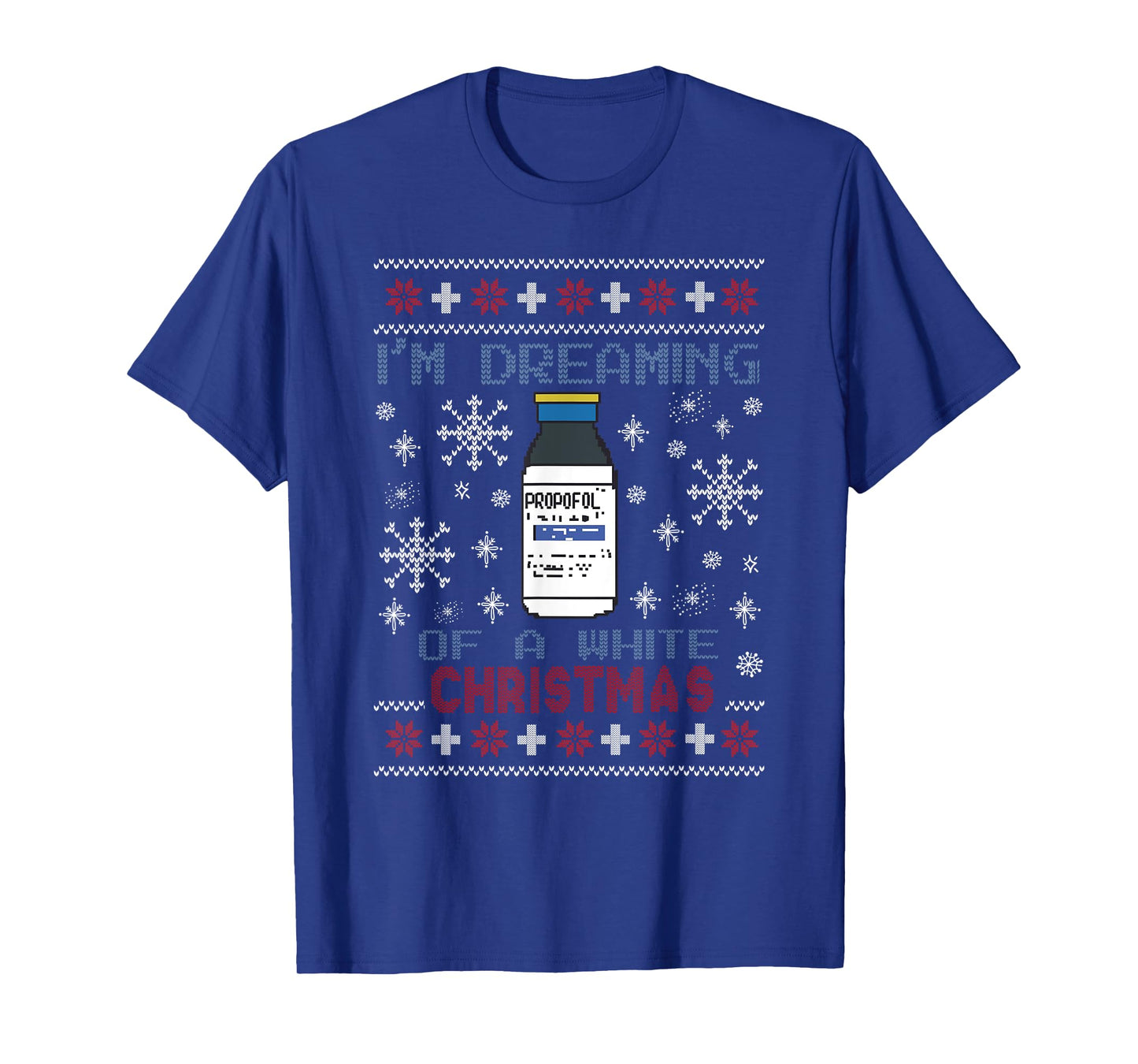Dreaming of a White Christmas Propofol Ugly Xmas Sweater T-Shirt