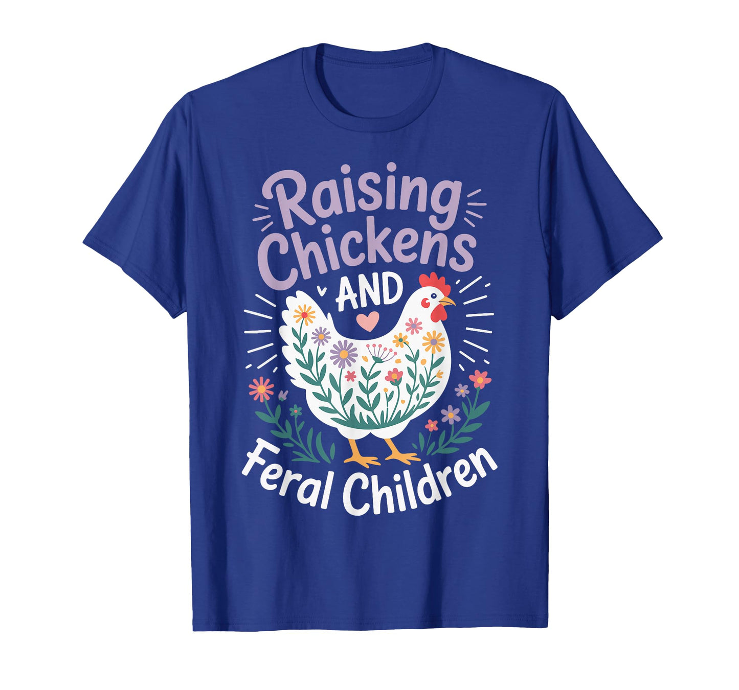 Raising Chickens And Feral Children T-Shirt