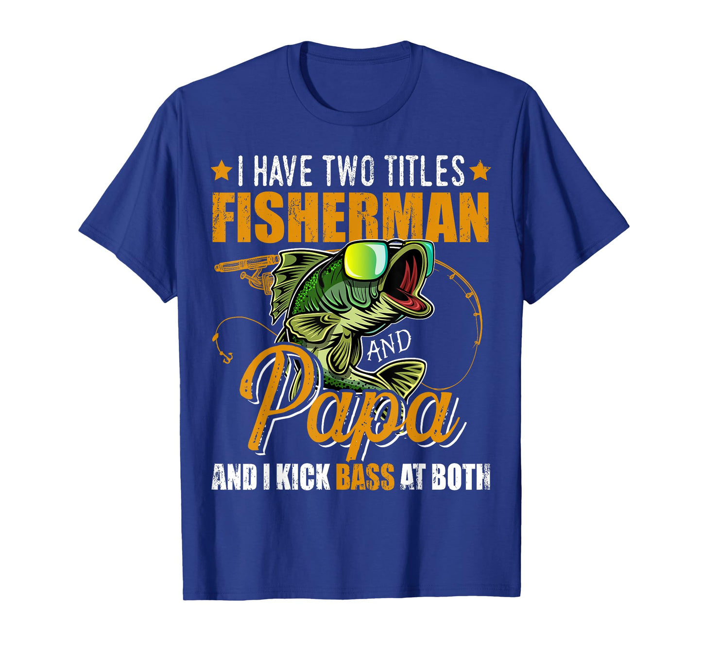 I Have Two Titles Fisherman Papa Bass Fishing Father's Day T-Shirt