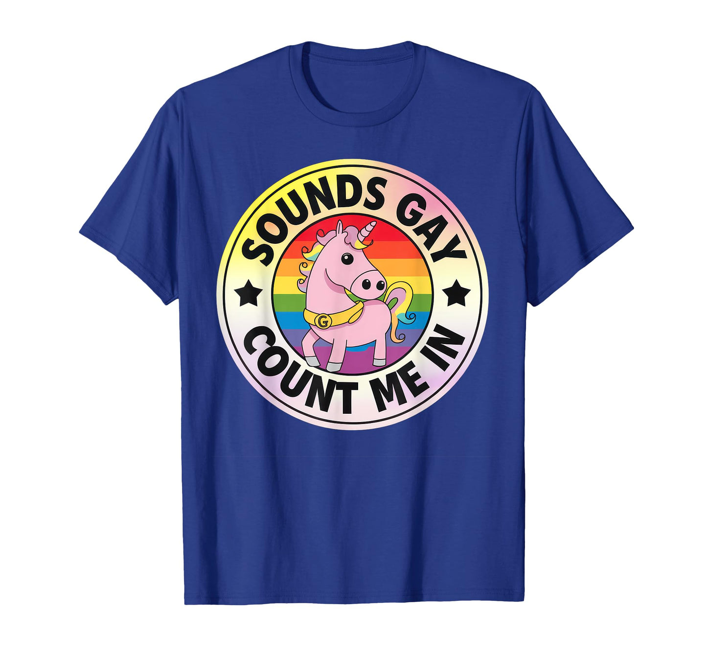 Sounds Gay Count Me In Unicorn Rainbow Flag LGBT Gay Pride T-Shirt