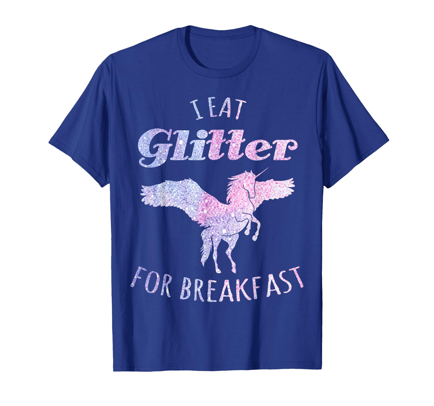 I Eat Glitter For Breakfast Magical Unicorn T-Shirt