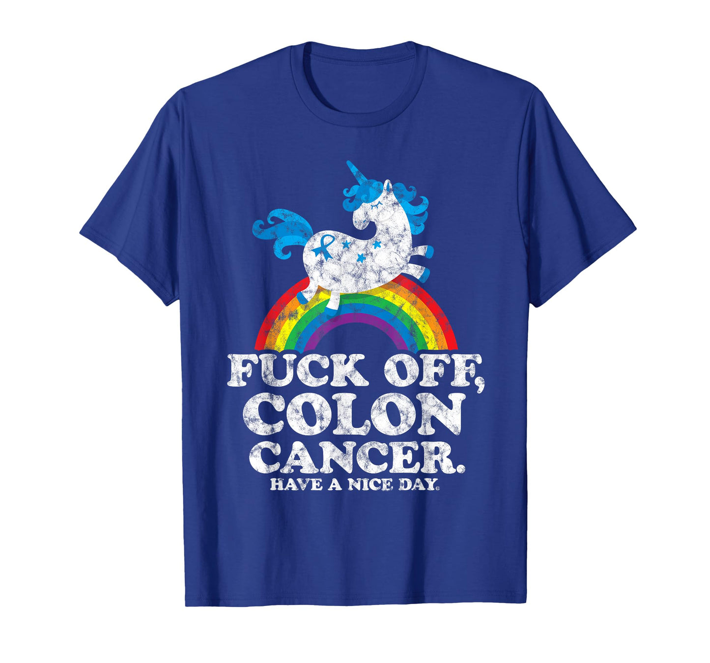 Fuck Off Colon Cancer | Survivor Quote | Unicorn Rainbow T-Shirt