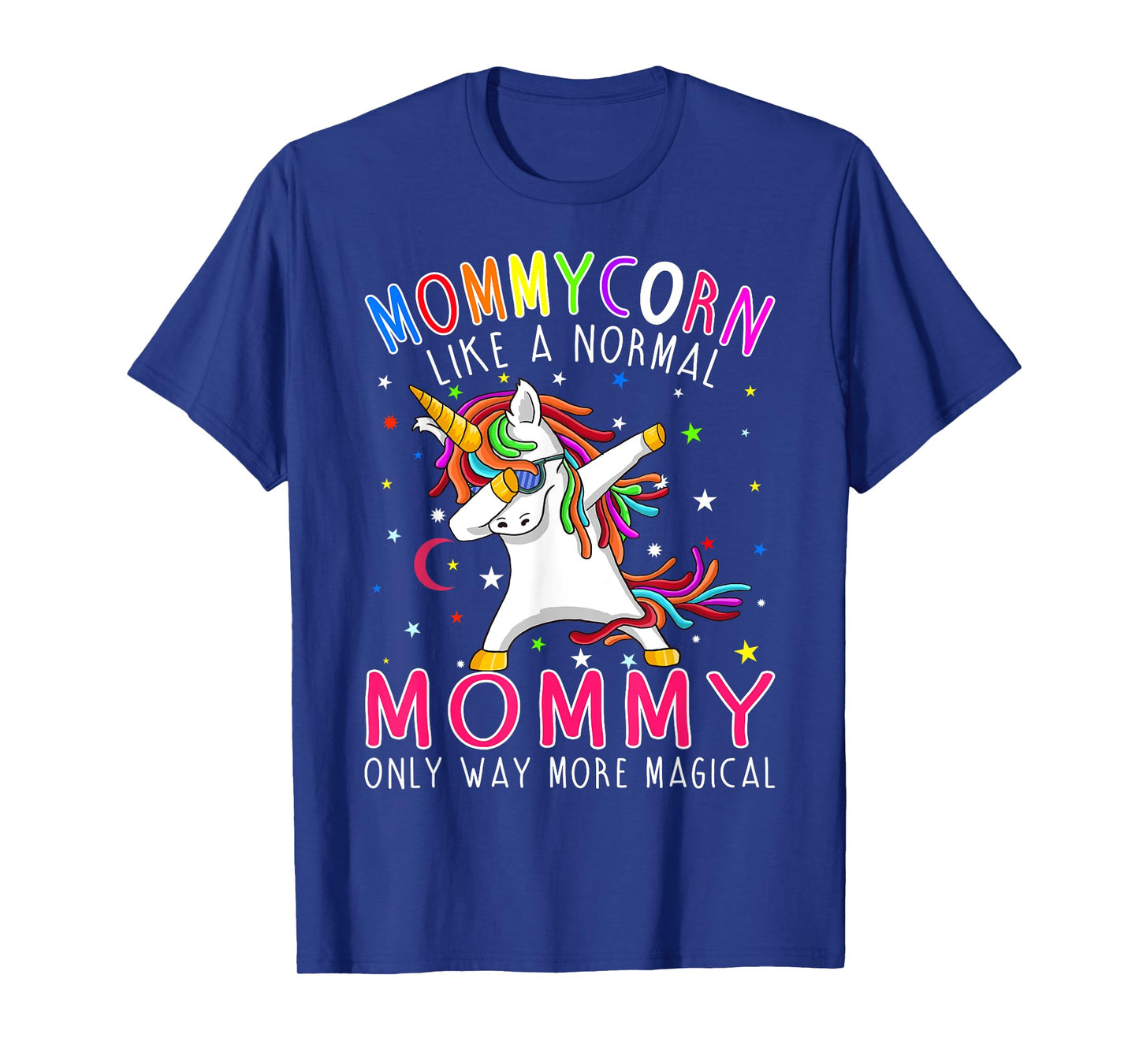 Mommycorn Like A Normal Mommy Only Way More Magical T-Shirt