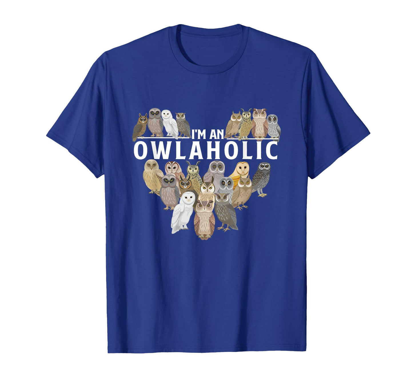 I'm An Owlaholic - Owl Bird Animal Lover Ornithology Nature T-Shirt