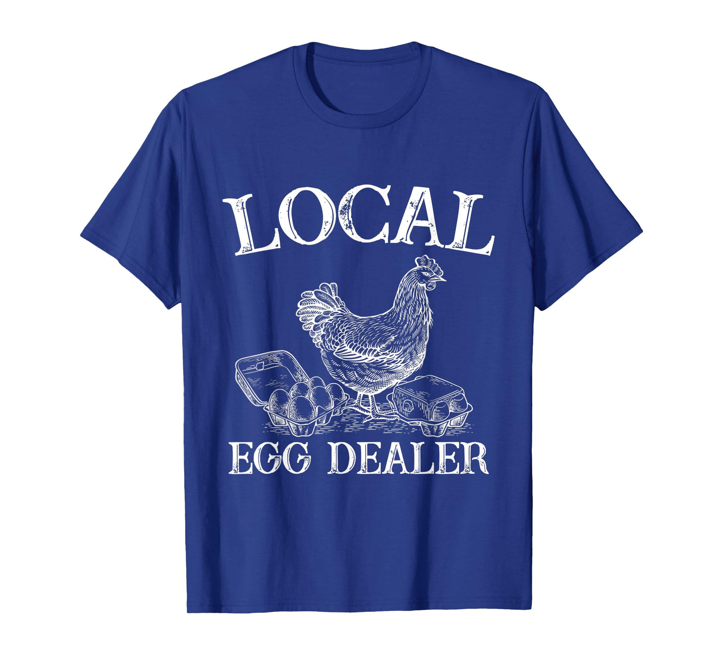 Support Your Local Egg Dealer Farmer Chicken Egg Lover T-Shirt