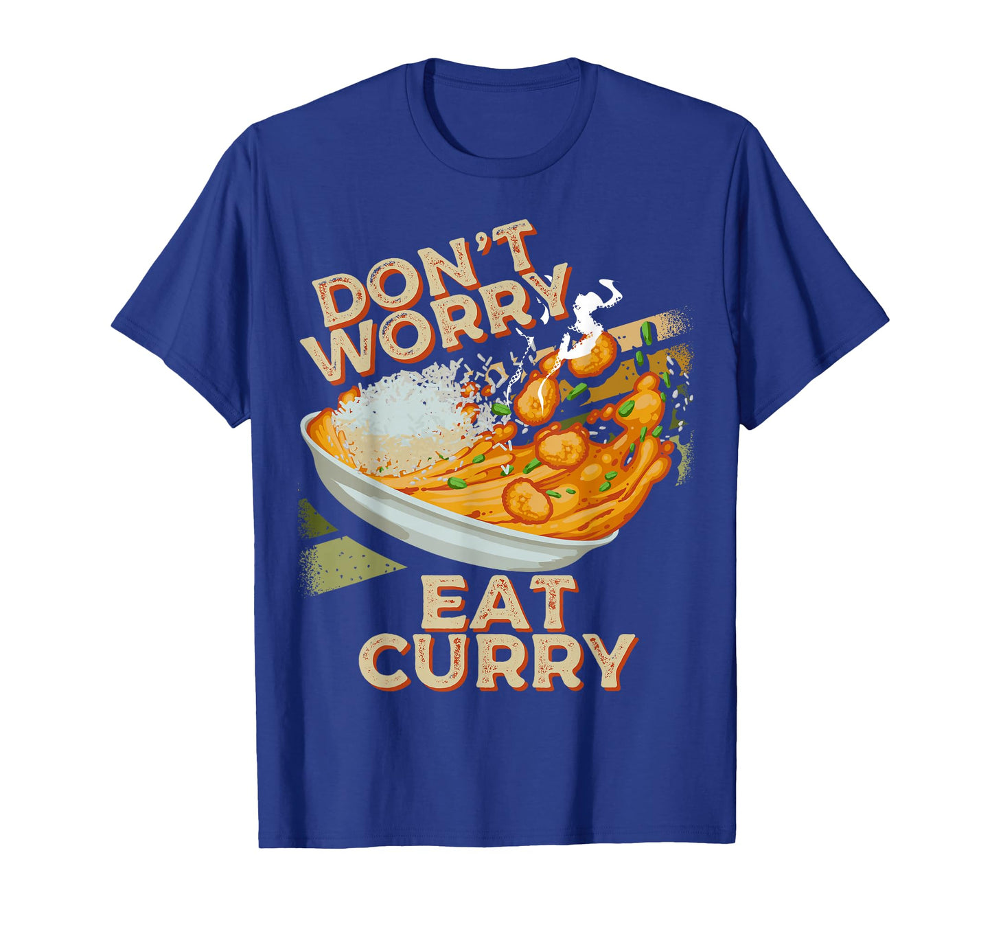 Don't Worry Eat Curry Food Chicken Curry Dish Foodie T-Shirt
