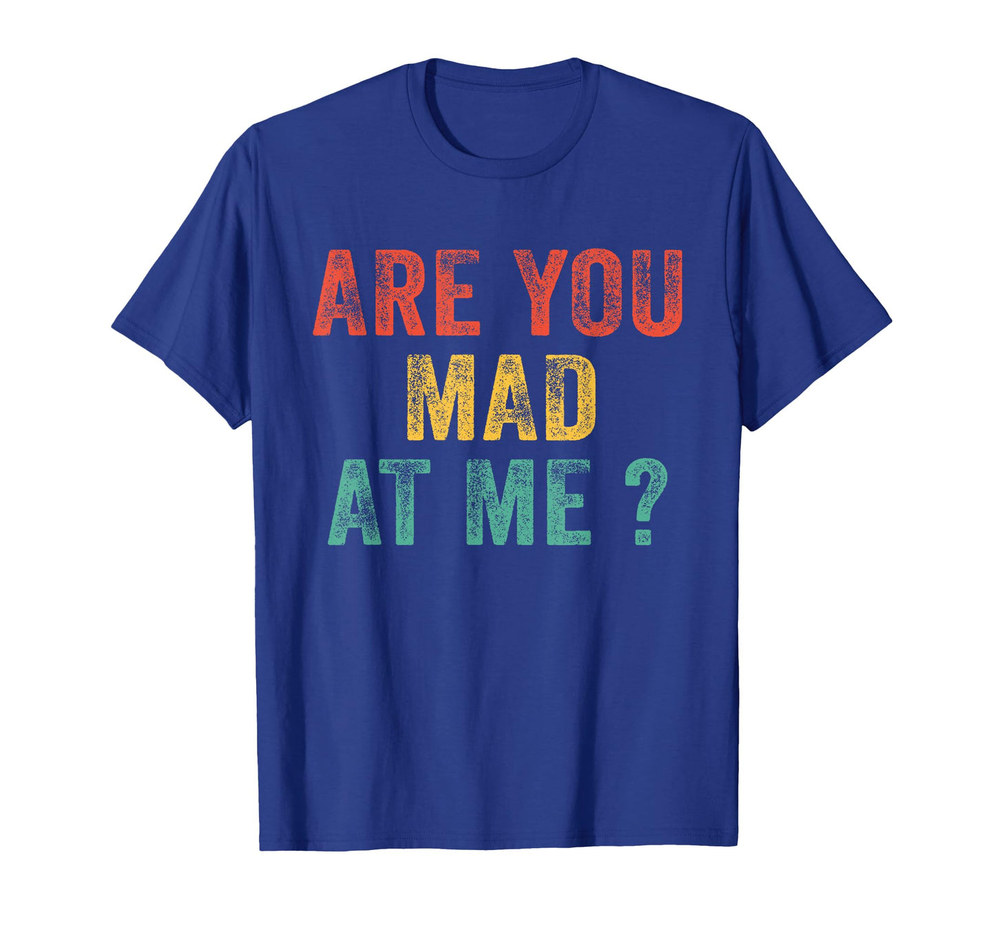 Funny Are You Mad At Me? Angry Annoyed Saying Vintage Retro T-Shirt