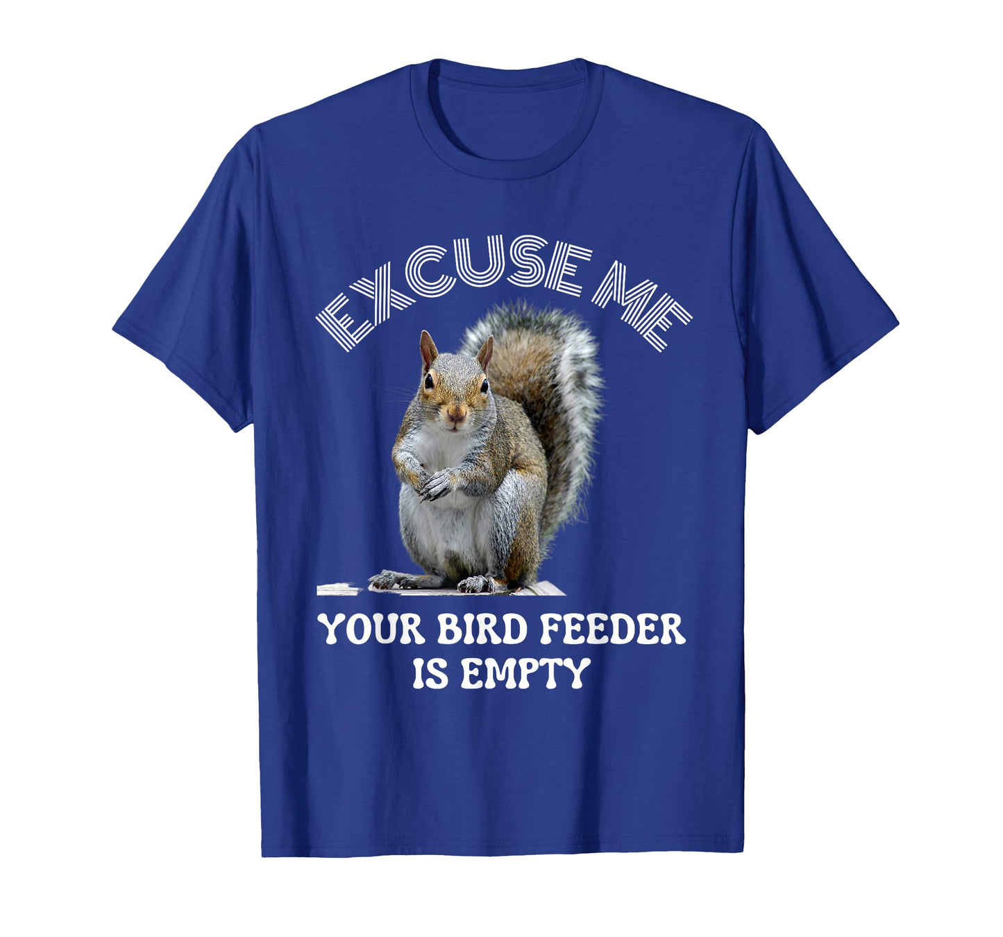 Squirrel excuse to me your bird feeder is empty cute saying T-Shirt