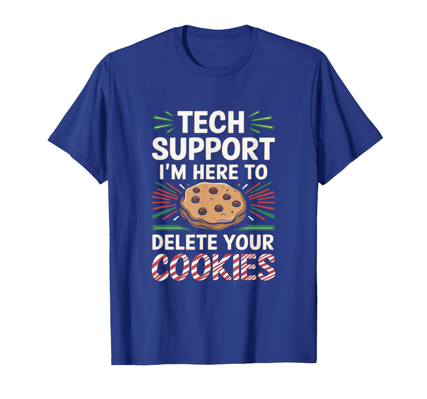 Tech Support I'm Here To Delete Your Cookies Christmas Xmas T-Shirt