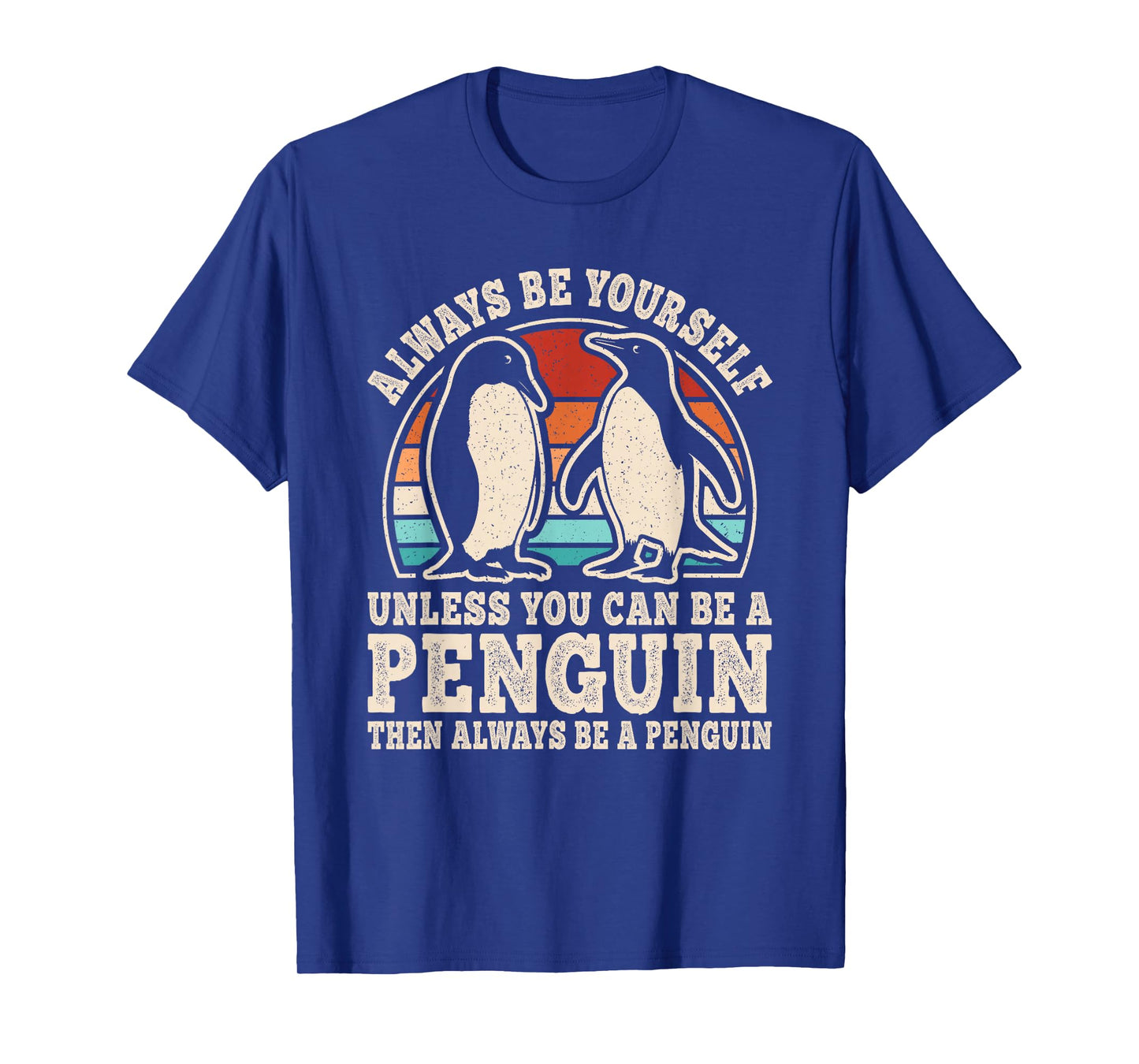 Always Be Yourself Penguin Retro Penguin Men Women Kids T-Shirt