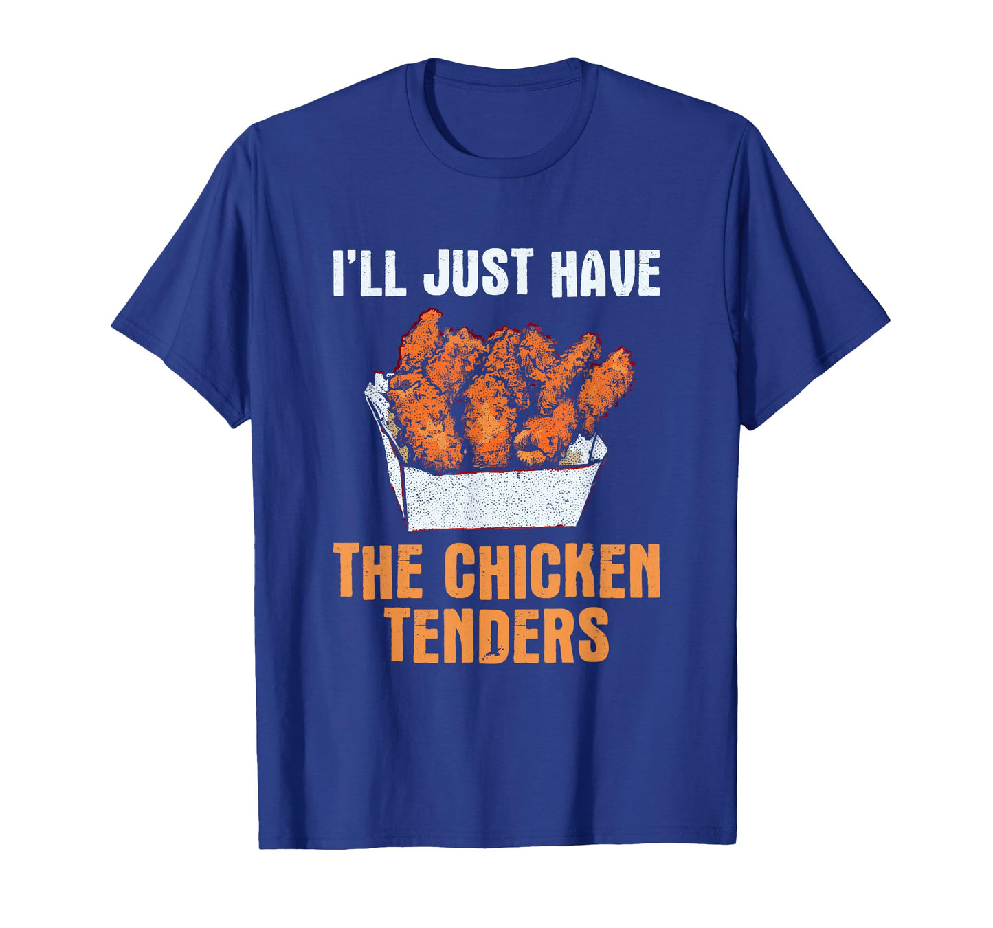 I'll Just Have The Chicken Tenders - Funny Chicken Lover T-Shirt