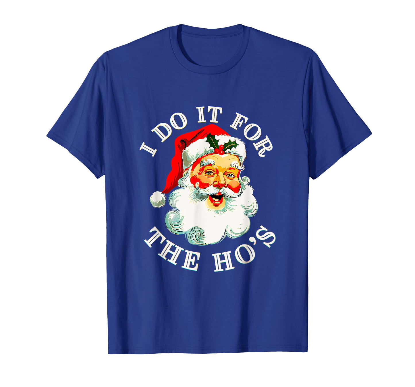 I Do It For The Hos Funny Inappropriate Christmas T-Shirt