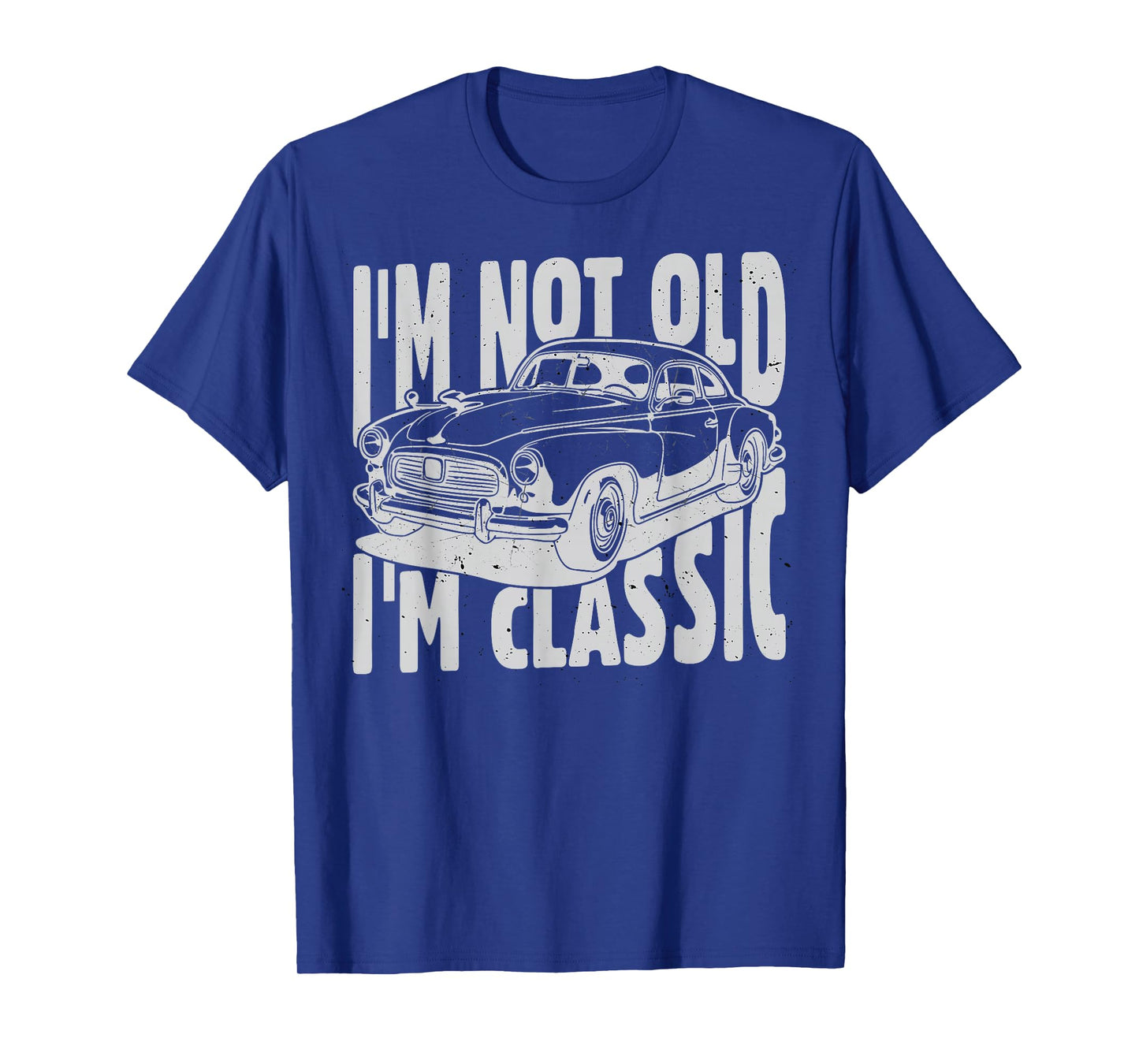 I'm Not Old I'm Classic I am Not Old I am Classic Funny Car T-Shirt