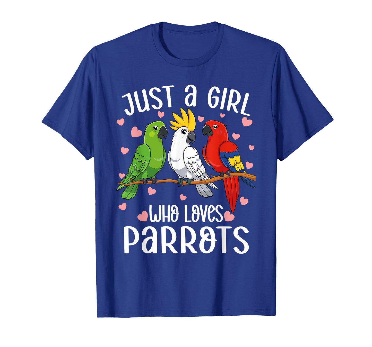 Just a girl who loves parrots Funny Parrot lover Girl T-Shirt