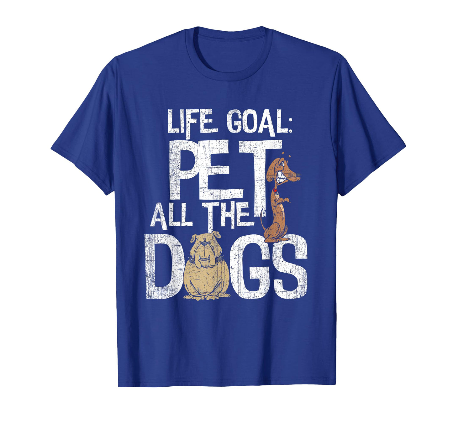 Life Goal Pet All The Dogs Shirt - Funny Dog Lover Gift Men Women Kids T-Shirt