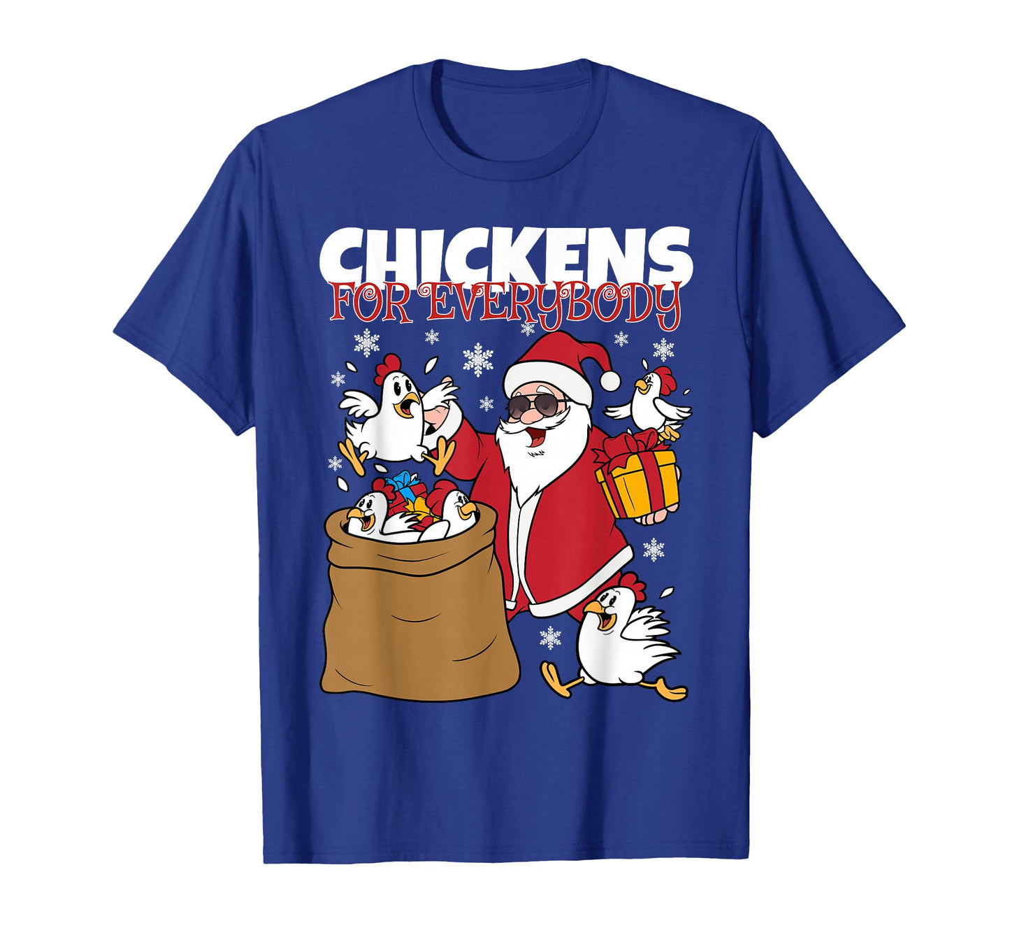 Chickens for Everybody Funny Christmas Chicken Women Men T-Shirt