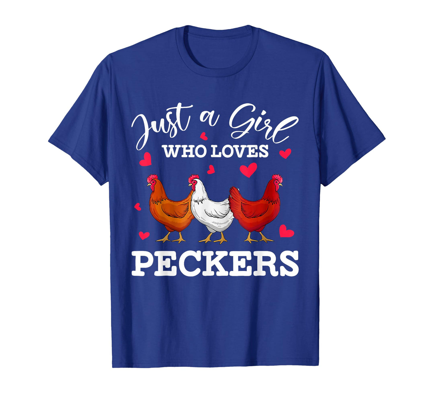 Just A Girl Who Loves Peckers Funny Chicken T-Shirt