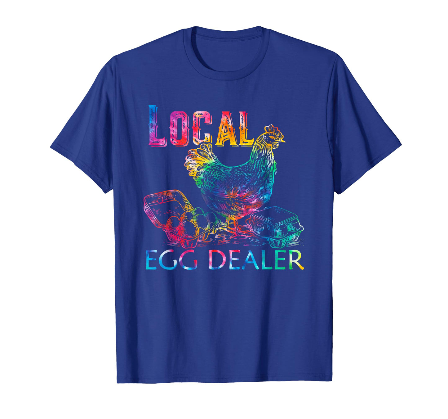 Tie Dye Funny Local Egg Dealers Farmer Chicken Egg Lover T-Shirt