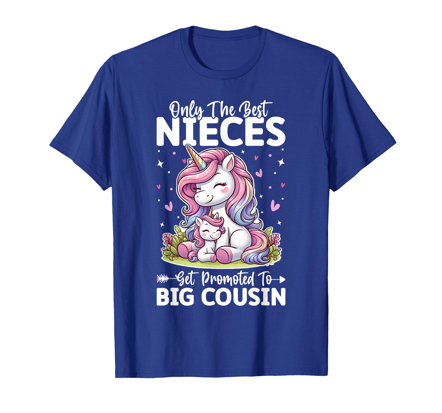Only Best Nieces Get Promoted To a Big Cousin Cute Unicorn T-Shirt