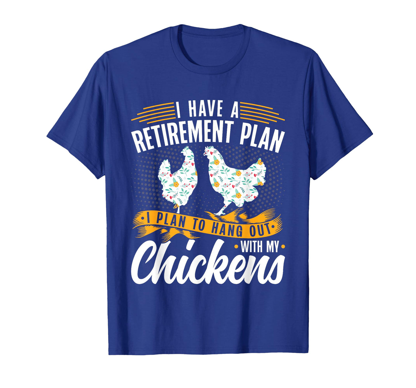I Have A Plan For Retirement Chicken Farmer T-Shirt