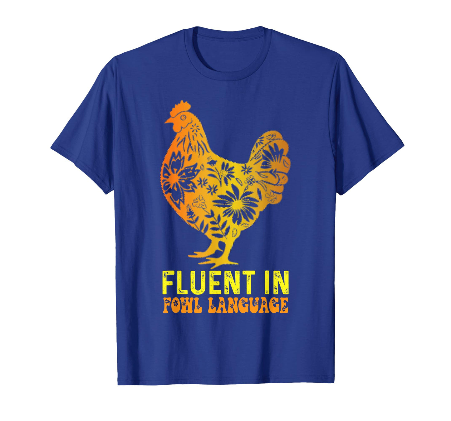 Fluent In Fowl Language Funny Chicken Foul Farmer Funny T-Shirt