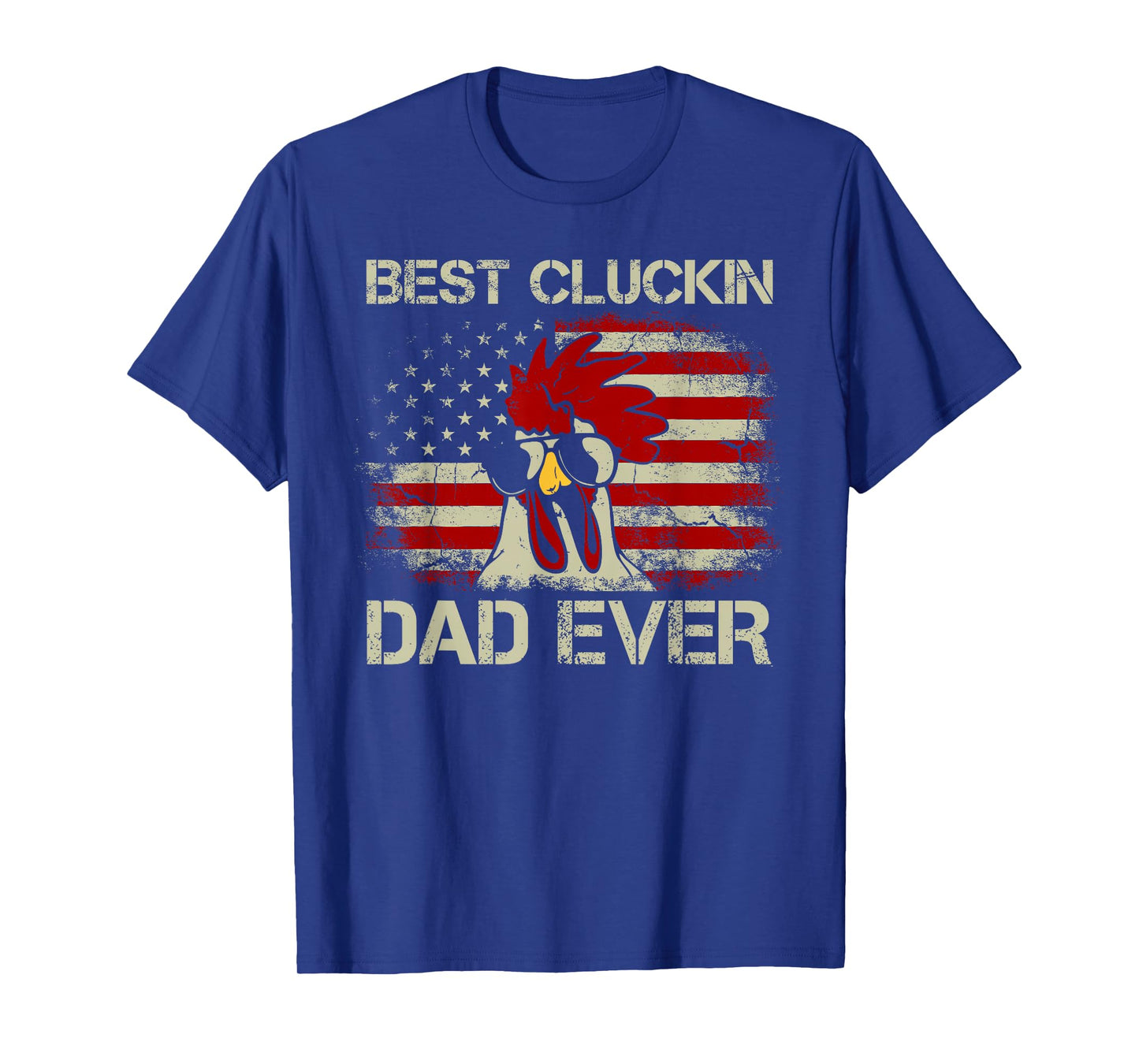 Best Cluckin Dad Ever American Flag Chicken Dad 4th of July T-Shirt