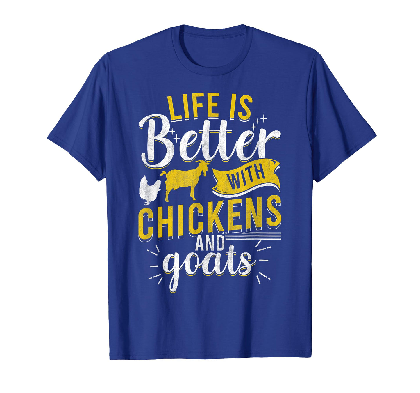 Goats Chickens L.ife Is Better Funny Farmer Humor Ranch T-Shirt