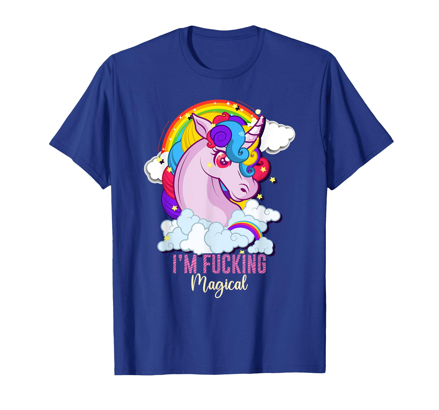 I'm Fucking Magical Funny Unicorn Magic Adult Humor Rainbow T-Shirt