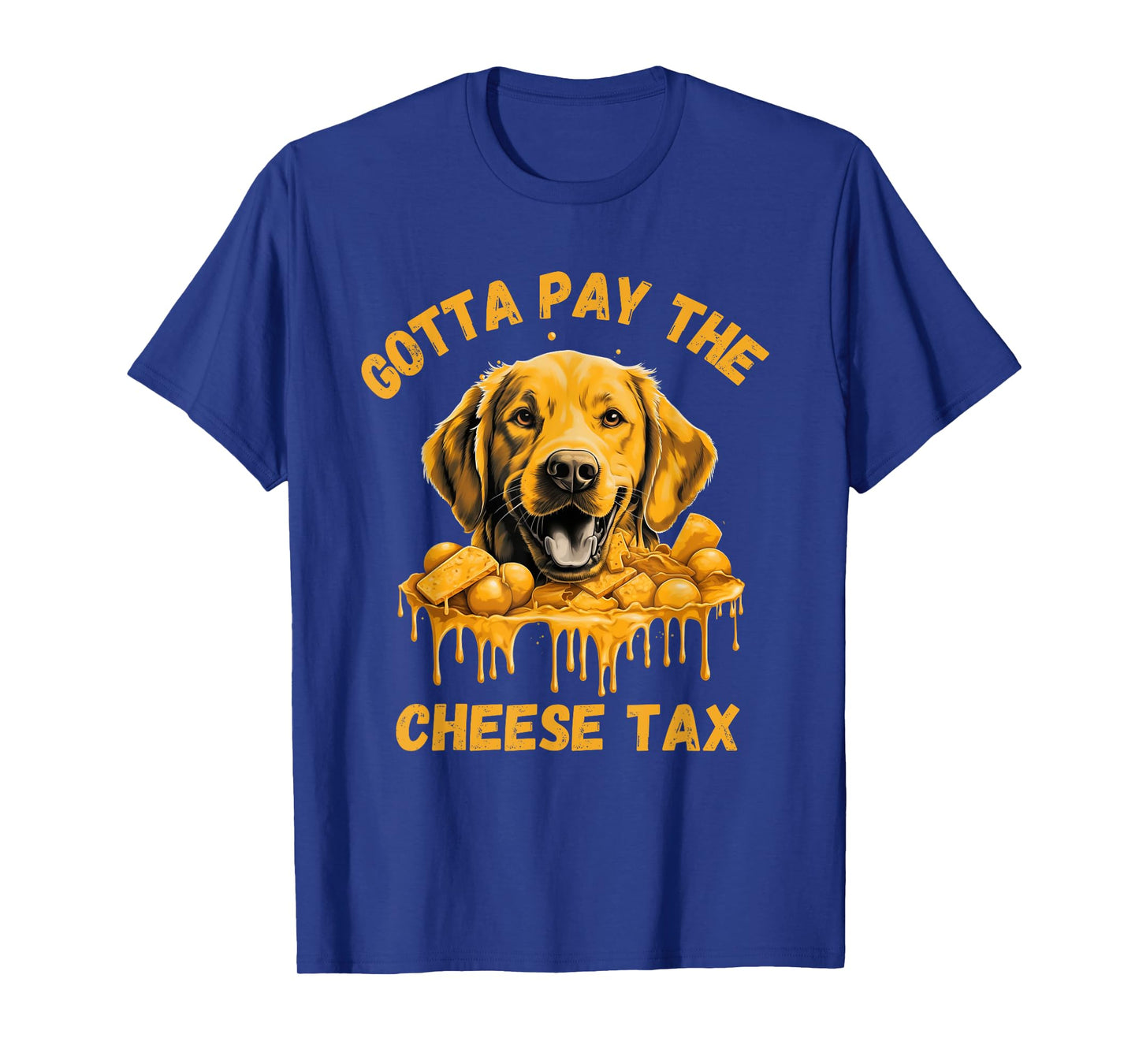 Gotta Pay The Cheese Tax Funny Lab Retriever Cheese Graphic T-Shirt