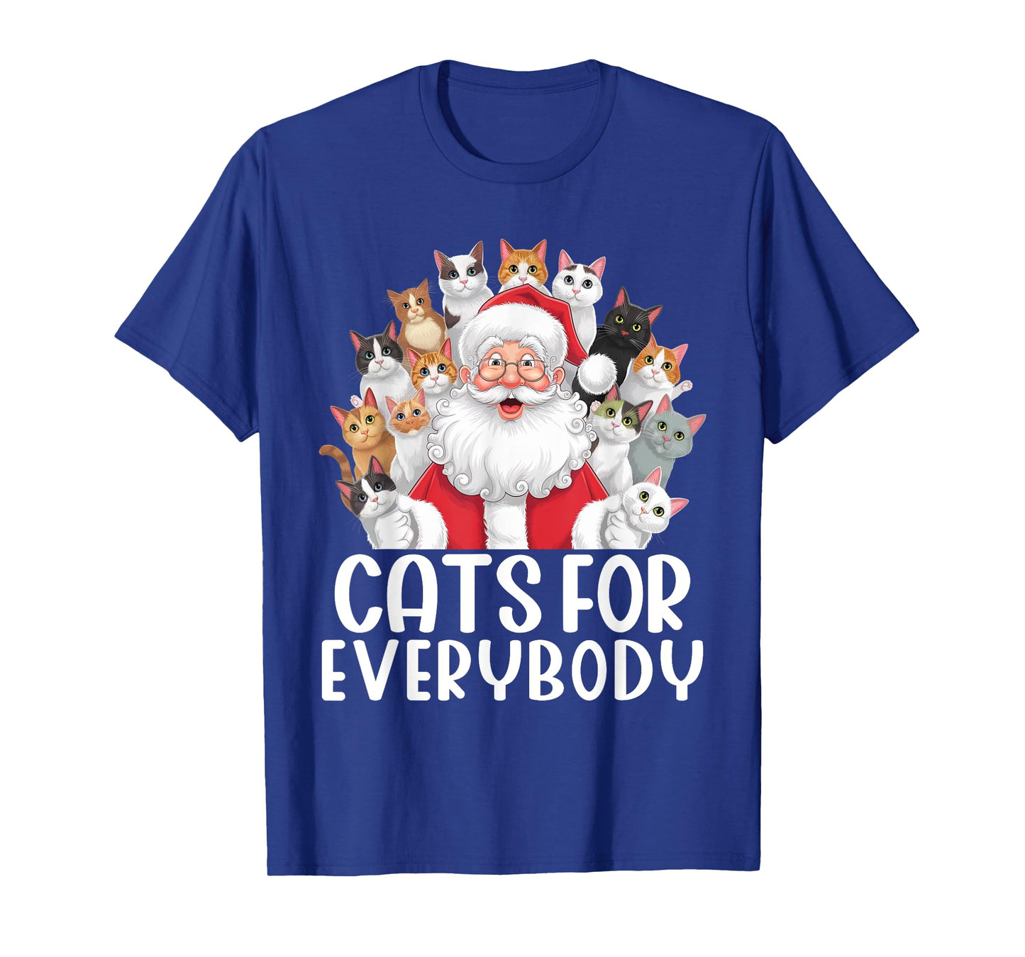 Cats For Everybody Christmas Cat Funny Xmas Santa Men Women Kids T-Shirt