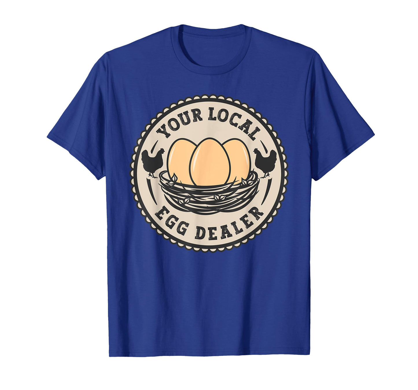 Farm Fresh Eggs Funny farm, Your Local Egg Dealer T-Shirt