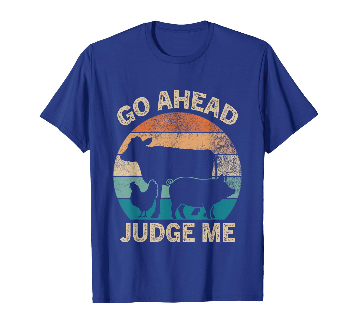 Go Ahead Judge Me Livestock Show Judging Cow Pig Chicken T-Shirt