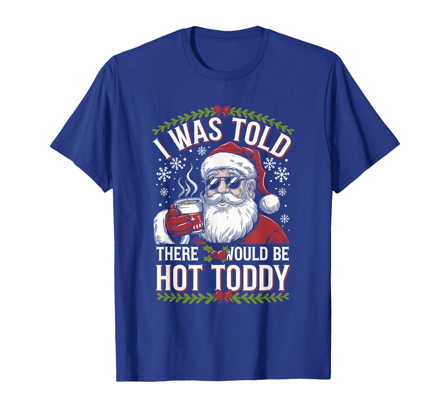 I Was Told There Would Be Hot Toddy Santa Christmas Drinking T-Shirt