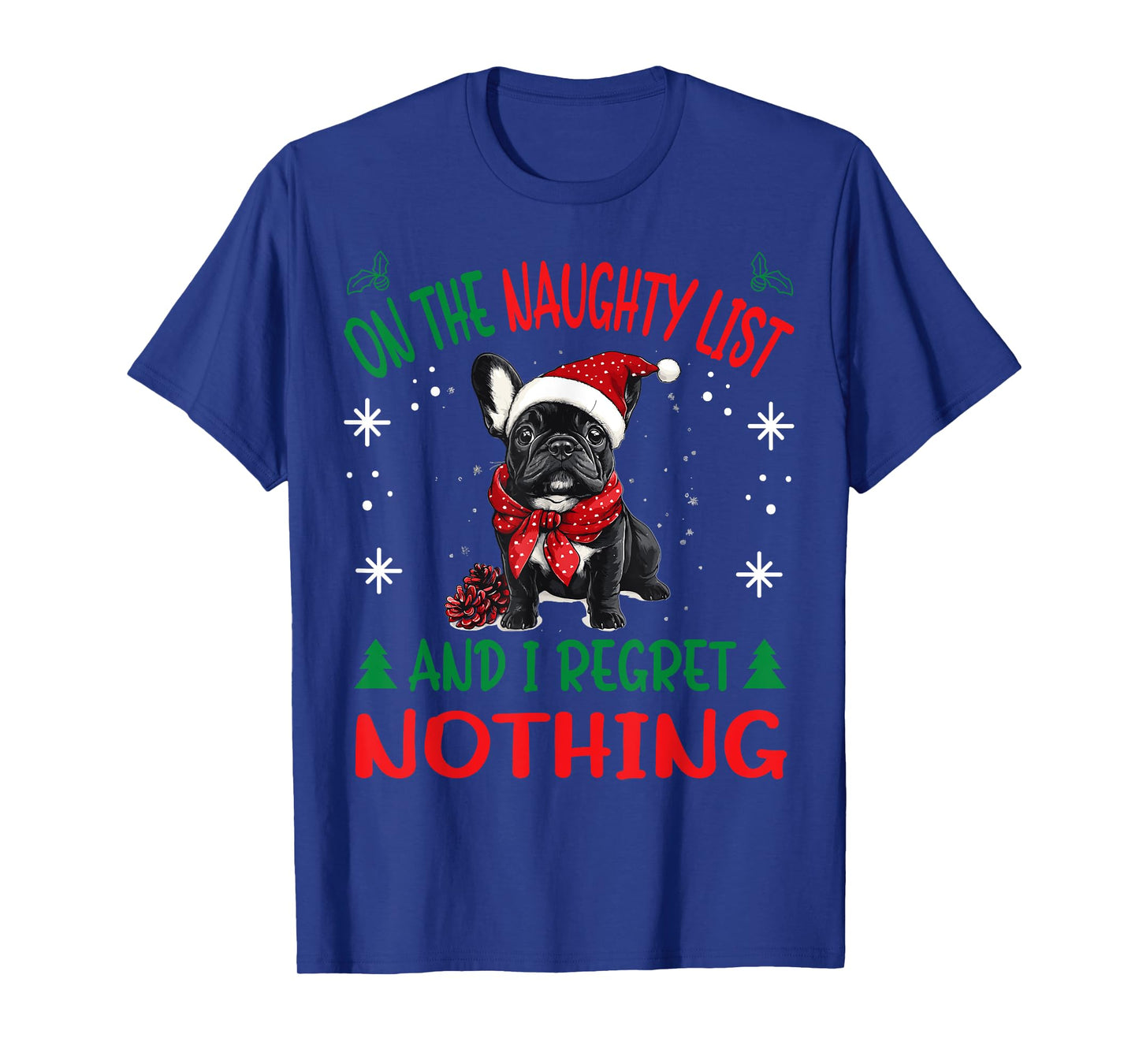 Cute French Bulldog Frenchie Dog Christmas On The Naughty T-Shirt