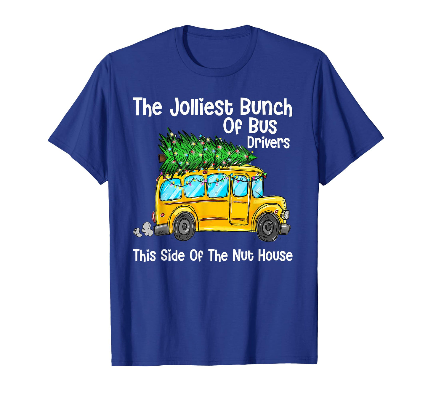 The Jolliest Bunch Of Bus Driver This Side Of The Nut House T-Shirt