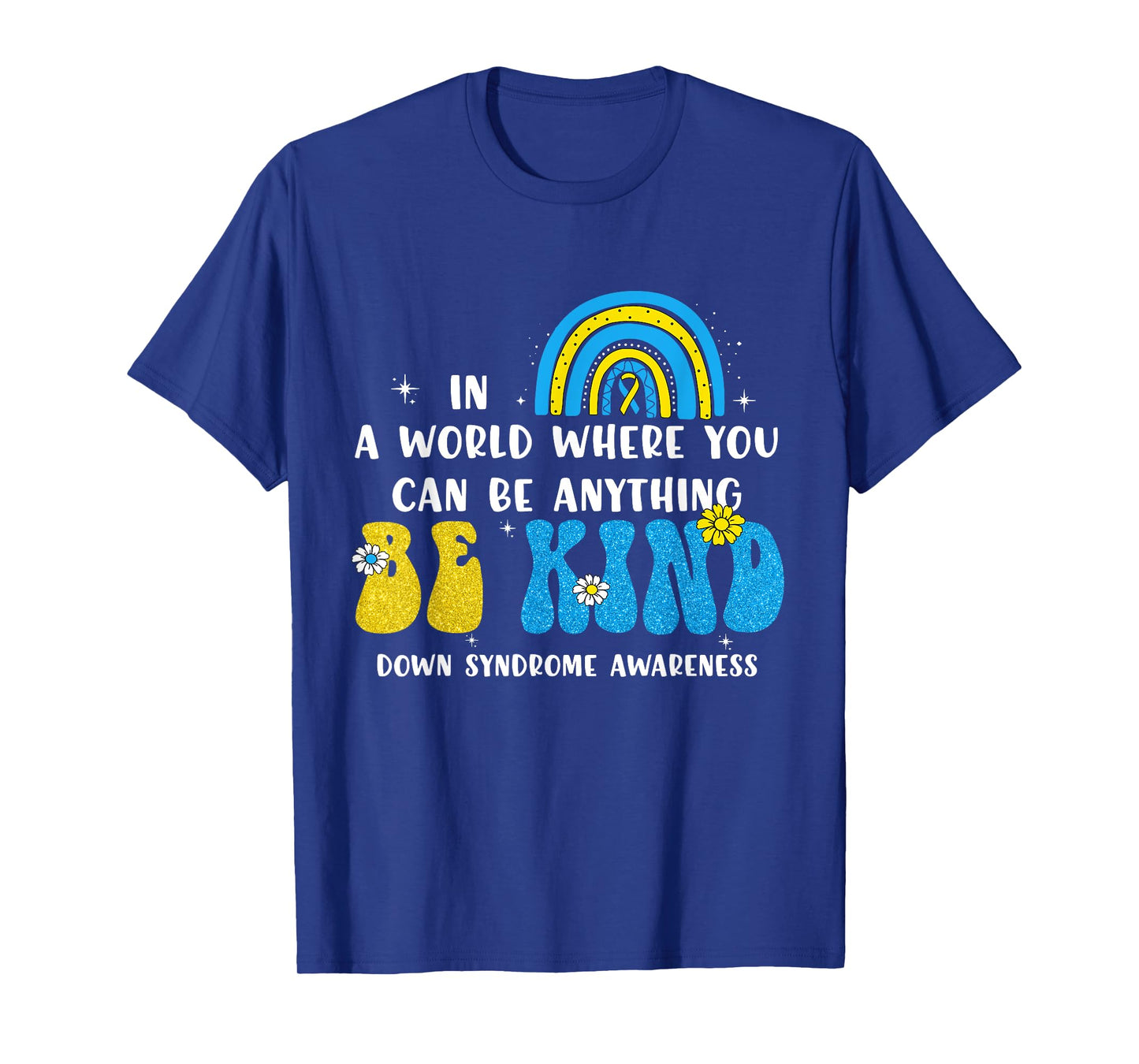 Be Kind Rainbow Down Syndrome Awareness Teacher Women Kids T-Shirt