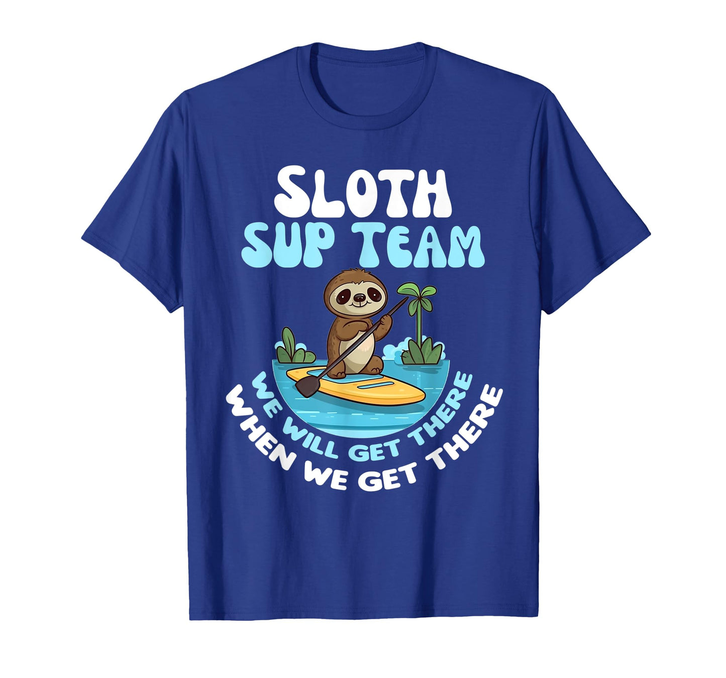 Sloth SUP Team Funny Sloths Paddle Across The Water T-Shirt